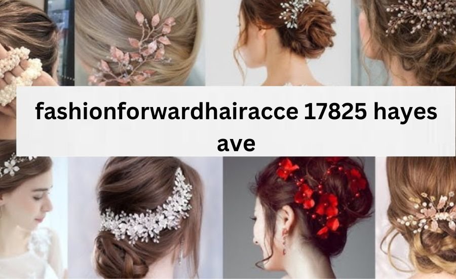 fashionforwardhairacce 17825 hayes ave