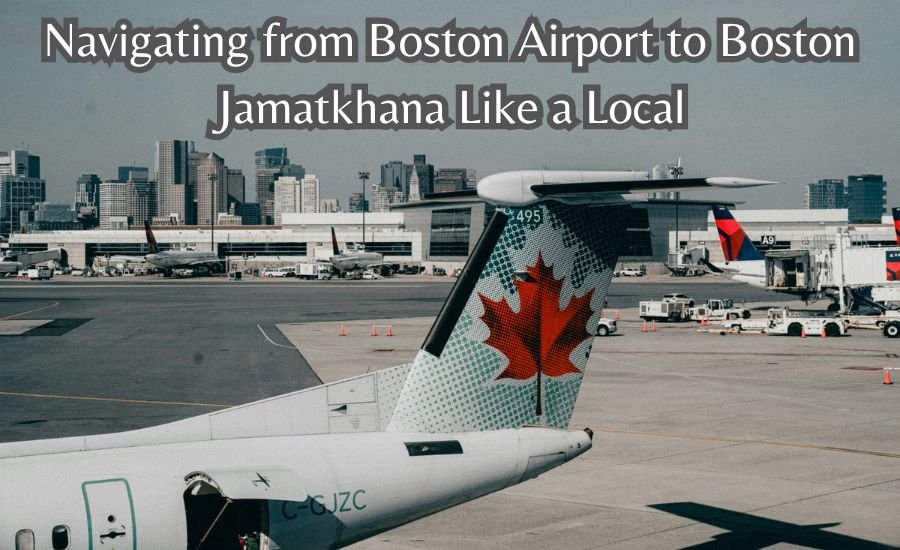 boston airport to boston jamatkhana