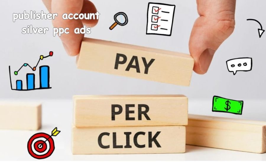 publisher account silver ppc ads