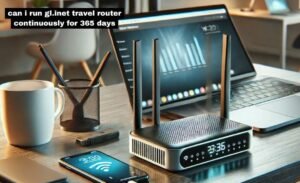 can i run gl.inet travel router continuously for 365 days