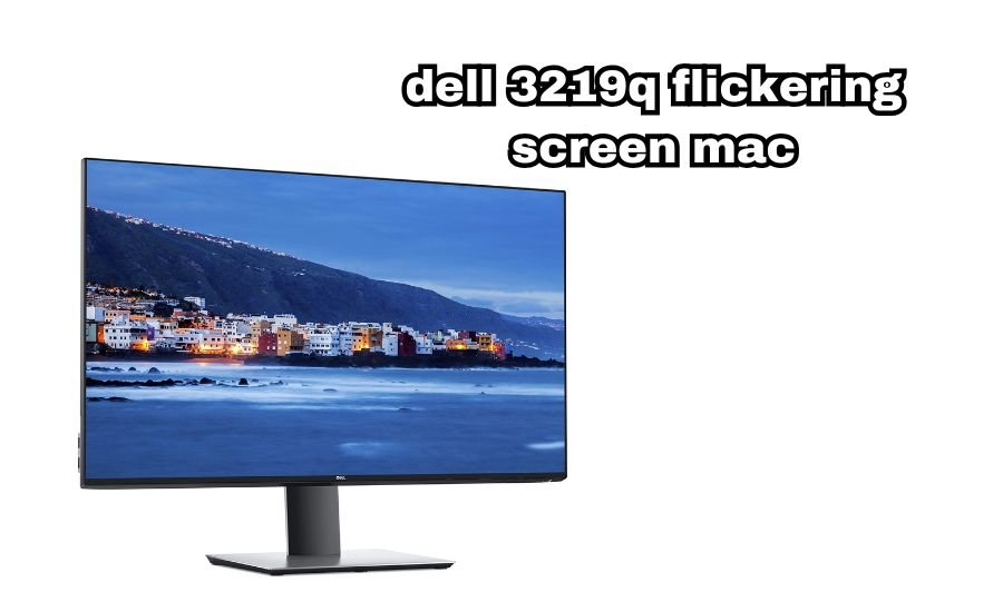 dell 3219q flickering screen mac