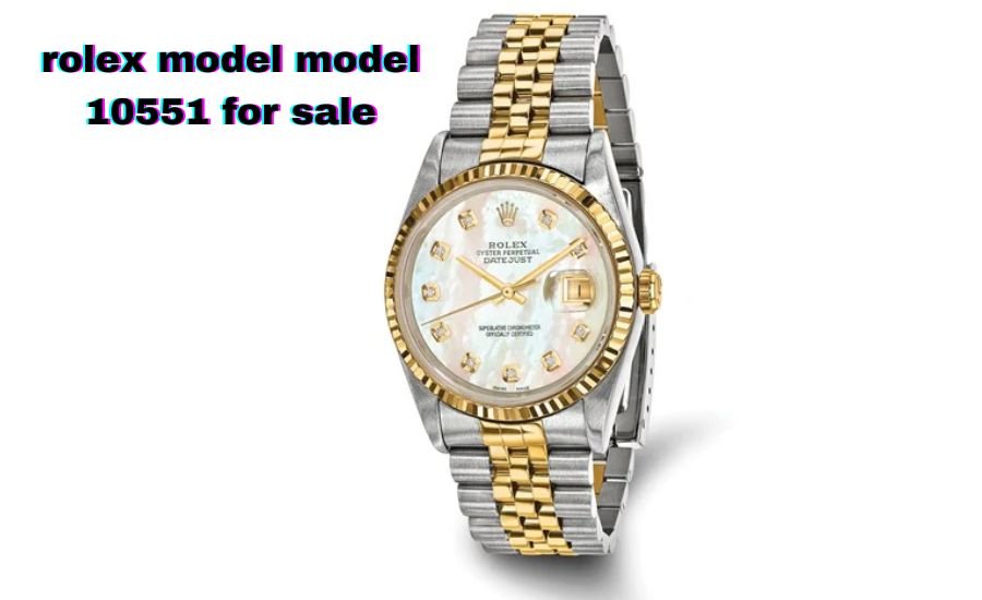 rolex model model 10551 for sale