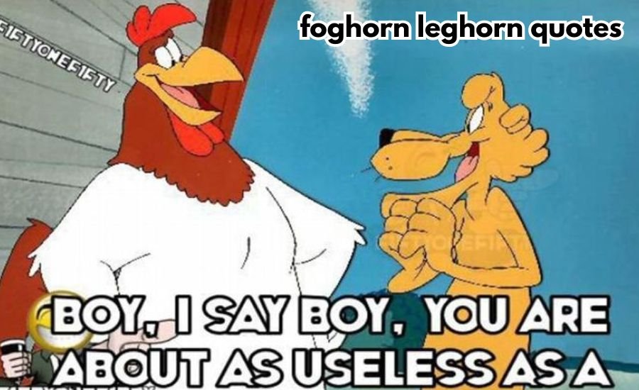 foghorn leghorn quotes